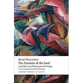 DESCARTES:PASSIONS OF THE SOUL OWC P by DESCARTES,MORIARTY - 9780199684137 DESCARTES:PASSIONS OF THE SOUL OWC P by DESCARTES,MORIARTY - 9780199684137