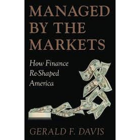 MANAGED BY THE MARKETS by GERALD F. DAVIS - 9780199691920 MANAGED BY THE MARKETS by GERALD F. DAVIS - 9780199691920