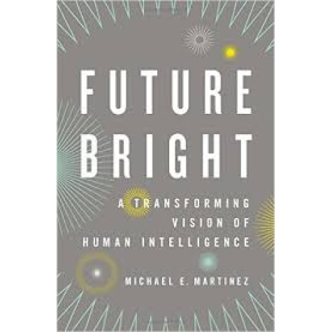 FUTURE BRIGHT by MICHAEL E. MARTINEZ, PHD - 9780199781843