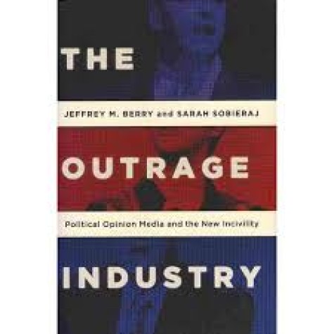 THE OUTRAGE INDUSTRY by BERRY & SOBIERAJ - 9780199928972 THE OUTRAGE INDUSTRY by BERRY & SOBIERAJ - 9780199928972