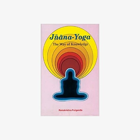 Jnana-yoga  The Way of Knowledge: An Analytical Interpretation by Ramakrishna Puligandla - 9788124600887