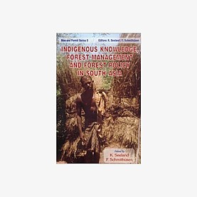Indigenous Knowledge, Forest Management and Forest Policy in South Asia by Klaus Seeland and Franz Schmithusen - 9788124602225