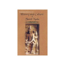 History and Culture of Tamil Nadu: Vol. 1 (Upto c. AD 1310) by Chithra Madhavan - 9788124603086 History and Culture of Tamil Nadu: Vol. 1 (Upto c. AD 1310) by Chithra Madhavan - 9788124603086