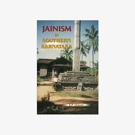 Jainism in Southern Karnataka (Up to ad 1565) by Shakuntala Prakash Chavan - 9788124603154 Jainism in Southern Karnataka (Up to ad 1565) by Shakuntala Prakash Chavan - 9788124603154