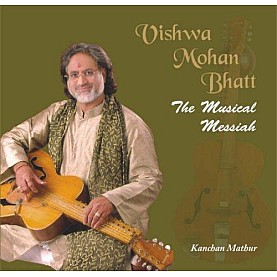 Viswa Mohan Bhatt  The Musical Messiah by Kanchan Mathur - 9788124603338