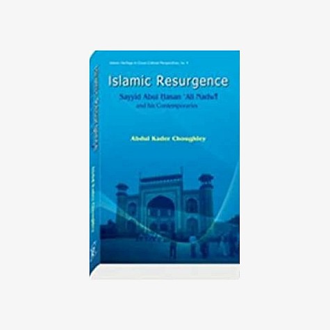Islamic Resurgence: Sayyid Abul Hasan Ali Nadwi and his Contemporaries by Abdul Kader Choughley - 9788124605738