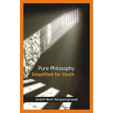 Pure Philosophy Simplified for Youth by Swami Muni Narayana Prasad - 9788124606032 Pure Philosophy Simplified for Youth by Swami Muni Narayana Prasad - 9788124606032