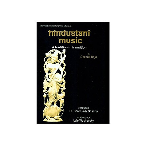Hindustani Music  A Tradition in Transition (Hb) by Deepak Raja - 9788124608067
