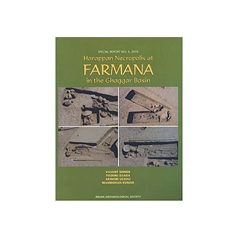 Harappan Necropolis at Farmana in the Ghaggar Basin by Vasant Shinde, Toshiki Osada, Akinori Uesugi and  Manmohan Kumar - 9788124608494