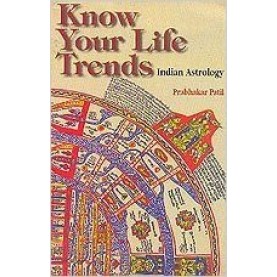 KNOW YOUR LIFE TRENDS  INDIAN ASTROLOGY by Prabhakar Patil - 9788185300528