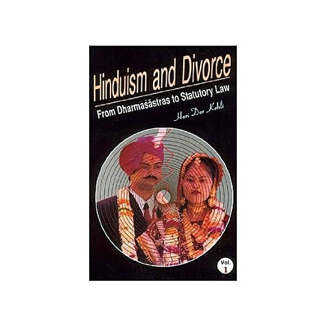 Hinduism and Divorce  From Dharmasastras to Statutory Law: A Critical Study (2 Vols. Set) by Hari Dev Kohli - 9788186921098