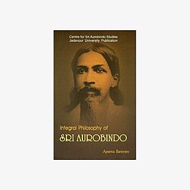 Integral Philosophy of Sri Aurobindo by Aparna Banerjee - 9788186921579 Integral Philosophy of Sri Aurobindo by Aparna Banerjee - 9788186921579