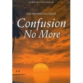 Confusion no More by Ramesh S. Balsekar - 9788188071135 Confusion no More by Ramesh S. Balsekar - 9788188071135