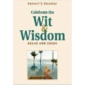 Celebrate the Wit & Wisdom by Ramesh S. Balsekar - 9788188071364 Celebrate the Wit & Wisdom by Ramesh S. Balsekar - 9788188071364