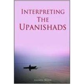 Interpreting the Upanishads (New Edition) by Ananda Wood - 9788188071524