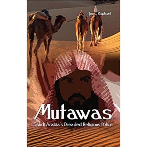 Mutawas: Saudi Arabias Dreaded Religious Police by Joy C. Raphael - 9788188071531