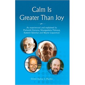 Calm Is Greater Than Joy by Ramesh S. Balsekar - 9788188071616 Calm Is Greater Than Joy by Ramesh S. Balsekar - 9788188071616