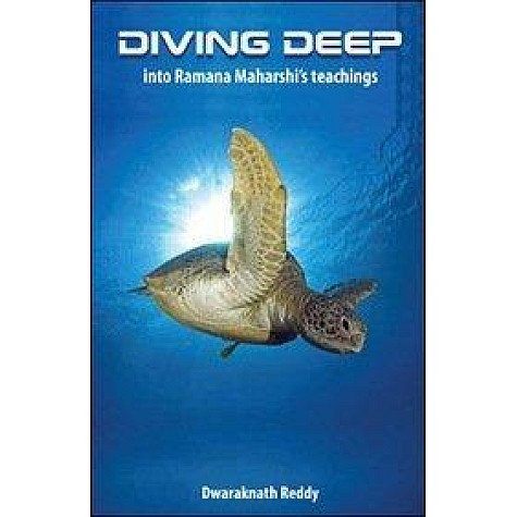Diving Deep into Ramana Maharshis Teachings by Dwaraknath Reddy - 9789382788003 Diving Deep into Ramana Maharshis Teachings by Dwaraknath Reddy - 9789382788003