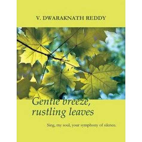 Gentle Breeze, Rustling Leaves by Dwaraknath Reddy - 9789382788065