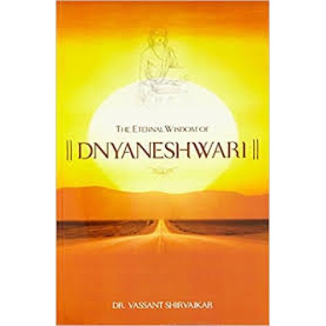 The Eternal Wisdom of Dnyaneshwari by Dr. Vassant Shirvaikar - 9789382788089