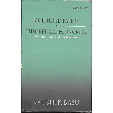 COLLECTED PAPERS IN THEORETICAL ECONOMIC by BASU, KAUSHIK - 9780198069447