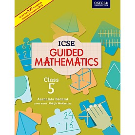 ICSE GUIDED MATHS CB 5_SEMESTER 1 by AASHALATA BADAMI - 9780199477890