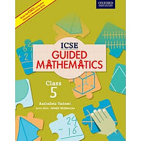 ICSE GUIDED MATHS CB 5_SEMESTER 2 by AASHALATA BADAMI - 9780199477906