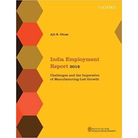 INDIA EMPLOYMENT REPORT 2016 by INSTITUTE FOR HUMAN DEVELOPMENT - 9780199472574