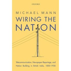 WIRING THE NATION by MICHAEL MANN - 9780199472178 WIRING THE NATION by MICHAEL MANN - 9780199472178