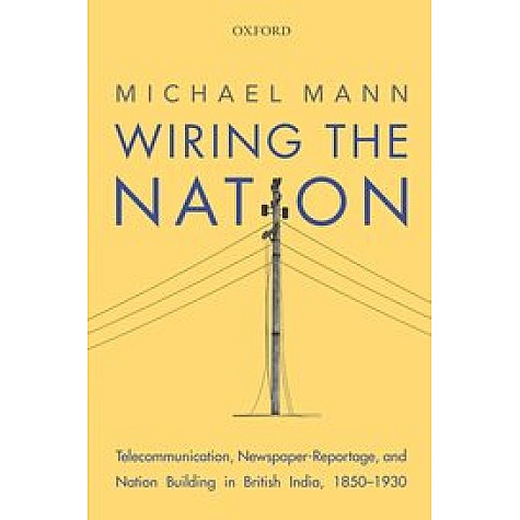 WIRING THE NATION by MICHAEL MANN - 9780199472178