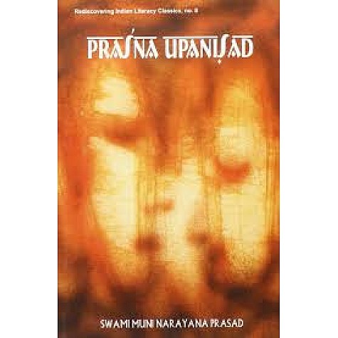 Prasna Upanisad  With the Original Text in Sanskrit and Roman Transliteration by Swami Muni Narayana Prasad - 9788124601297