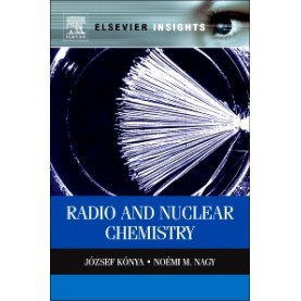 NUCLEAR AND RADIOCHEMISTRY BY JOZSEF KONYA &NOEMI M. NAGY 980123914309