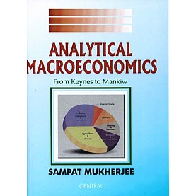 ANALYTICAL MACROECONOMICS: FROM KEYNES TO MANKIW BY SAMPAT MUKHERJEE 9788173814846