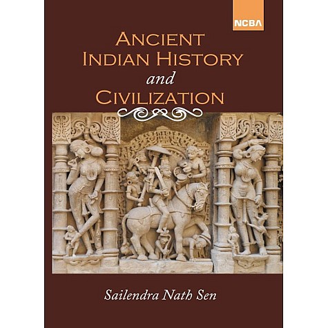 ANCIENT INDIAN HISTORY AND CIVILIZATION BY SHAILENDRA NATH SEN, ISBN: 9789352550630 ANCIENT INDIAN HISTORY AND CIVILIZATION BY SHAILENDRA NATH SEN, ISBN: 9789352550630