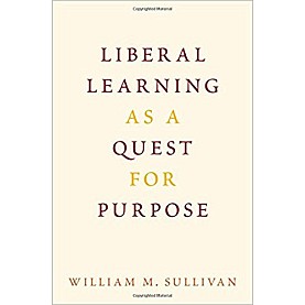 LIBERAL LEARNING AS QUEST FOR PURPOSE C by WILLIAM M. SULLIVAN - 9780190499242