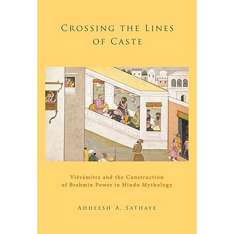 CROSSING THE LINES OF CASTE P by ADHEESH A. SATHAYE - 9780199341115