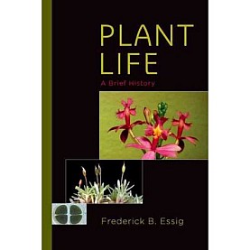 PLANT LIFE A BRIEF HISTORY C by FREDERICK B. ESSIG - 9780199362646