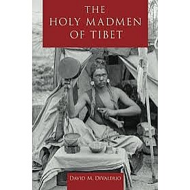 HOLY MADMEN OF TIBET by DAVID M. DIVALERIO - ISBN 9780199391219
