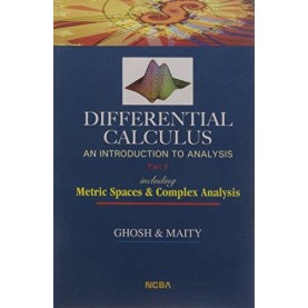 DIFFERENTIAL CALCULUS: AN INTRODUCTION TO ANALYSIS PART-II INCLUDING METRIC SPACES & COMPLEX ANALYSIS ISBN: 9788173814624