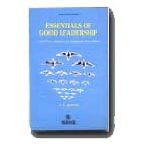 ESSENCIALS OF GOOD LEADERSHIP-VASANT. K. SARAF-BHARATIYA VIDYA BHAVAN-8172761066 ESSENCIALS OF GOOD LEADERSHIP-VASANT. K. SARAF-BHARATIYA VIDYA BHAVAN-8172761066