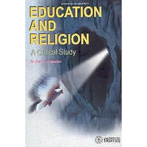 EDUCATION AND RELIGION: A CRITICAL STUDY-DR.SMT. L.R.KANCHAN-BHARTIYA VIDYA BVHAWAN-817276264X EDUCATION AND RELIGION: A CRITICAL STUDY-DR.SMT. L.R.KANCHAN-BHARTIYA VIDYA BVHAWAN-817276264X