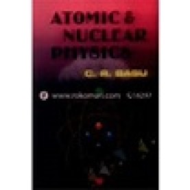 ATOMIC AND NUCLEAR PHYSICS- C.R. BASU-NEW CENTRAL BOOK AGENCY (P) LTD- ISBN 8173814007