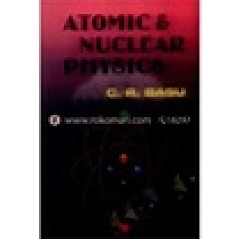 ATOMIC AND NUCLEAR PHYSICS- C.R. BASU-NEW CENTRAL BOOK AGENCY (P) LTD- ISBN 8173814007 ATOMIC AND NUCLEAR PHYSICS- C.R. BASU-NEW CENTRAL BOOK AGENCY (P) LTD- ISBN 8173814007