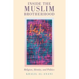 Inside the Muslim Brotherhood: Religion, Identity, and Politics-Khalil al-Anani-9780190073596