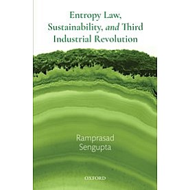 Entropy Law, Sustainability, and Third Industrial Revolution-Ramprasad Sengupta