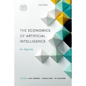 The Economics of Artificial Intelligence An Agenda-Edited by Ajay Agrawal & Joshua Gans and Avi Goldfarb-9780190123260