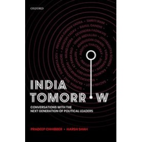 India Tomorrow: Conversations with the Next Generation of Political Leaders-Professor Pradeep Chhibber and Harsh Shah-Oxford University Press-9780190125837
