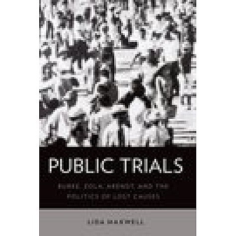 Public Trials: Burke, Zola, Arendt, and the Politics of Lost Causes-Oxford University Press-9780190649845
