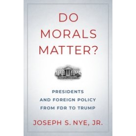 Do Morals Matter?-Presidents and Foreign Policy from FDR to Trump-Joseph S. Nye,Jr.-Oxford University Press-9780190935962