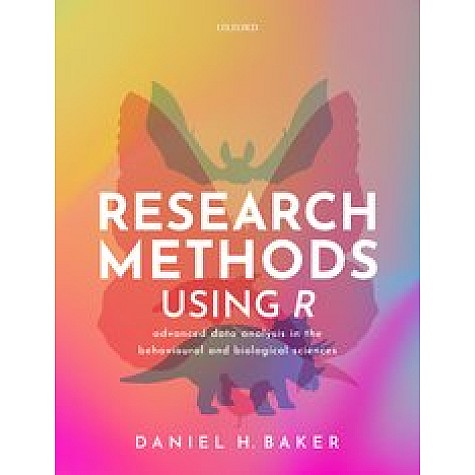 RESEARC METHODS USING R: ADVANCED DATA ANALYSIS IN THE BEHAVIOURAL AND BIOLOGICAL SCIENCES-BAKER-9780192896599